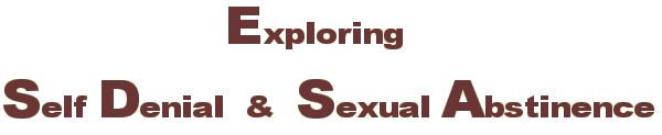 Exploring Self Denial and Sexual Abstinence